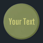 ONLY COLOR / olive green your text Magnet<br><div class="desc">Only Colour Composing by EDDA Fröhlich | Template: background colour for your text or image | Trend: colour your life. | You miss other colours, products or designs? Feel free to contact me: contact@eddart.de</div>