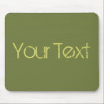 ONLY COLOR / olive green   your text Mouse Pad<br><div class="desc">Only Colour Composing by EDDA Fröhlich | Template: background colour for your text or image | Trend: colour your life. | You miss other colours,  products or designs? Feel free to contact me: contact@eddart.de</div>