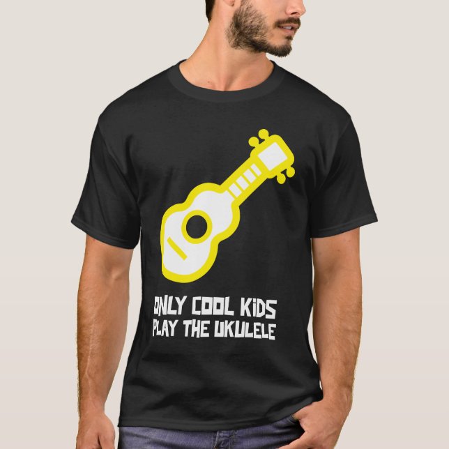 Only Cool Kids Play the Ukulele for the Uke Player T-Shirt (Front)