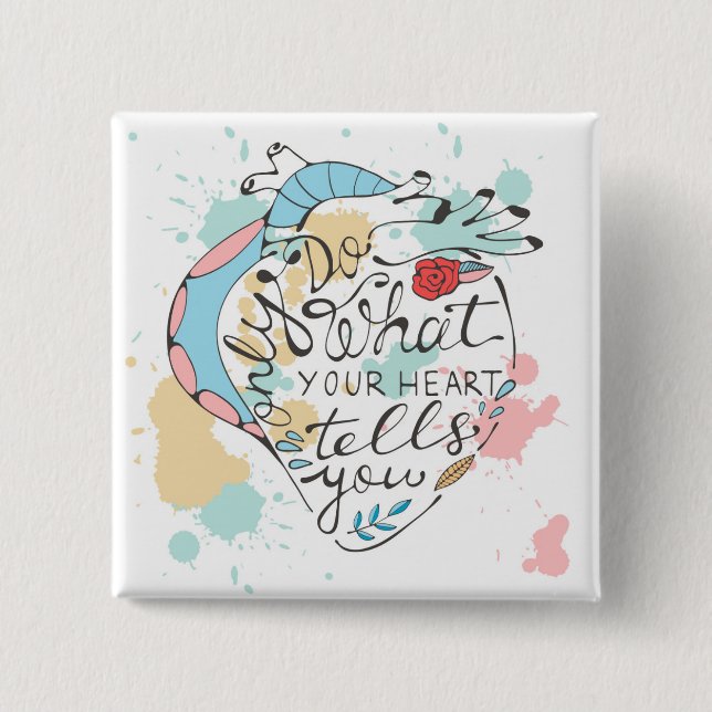Only Do What Your Heart Tells You 15 Cm Square Badge (Front)