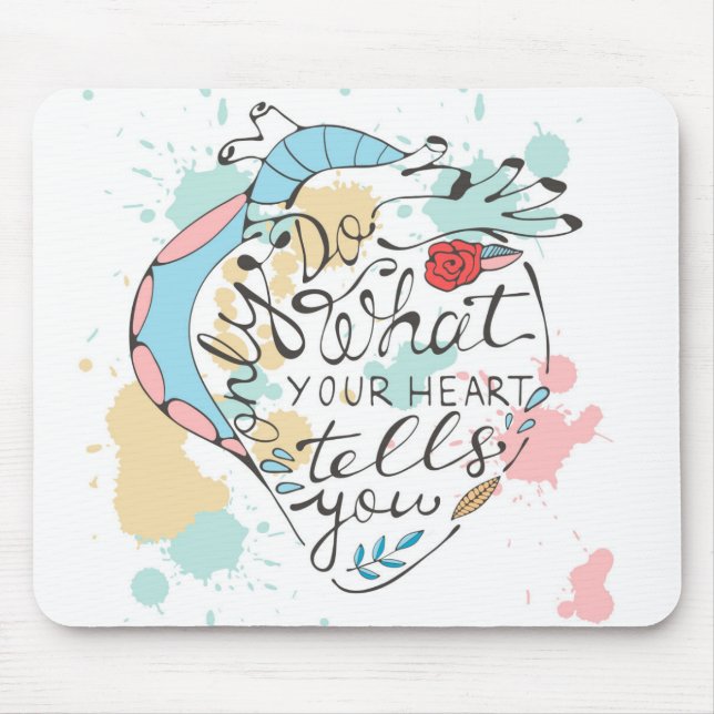 Only Do What Your Heart Tells You Mouse Pad (Front)