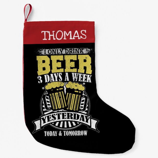 Only Drink Beer 3 Days A Week Small Christmas Stocking (Front)