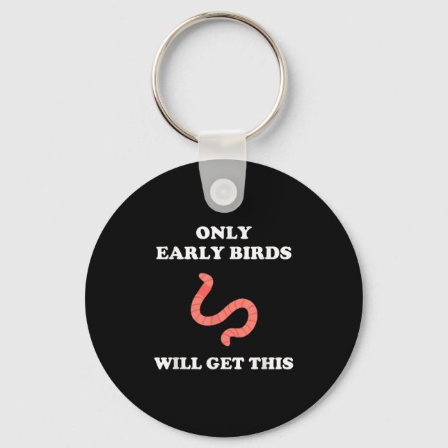 Only Early Birds Will Get This Funny Puns Motivati Key Ring (Front)