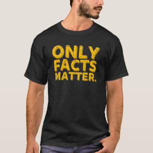 Only Facts Matter  Fake News  Reporter Journalist T-Shirt
