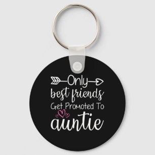 Only Friends Get Promoted To Auntie Sister Friend  Key Ring