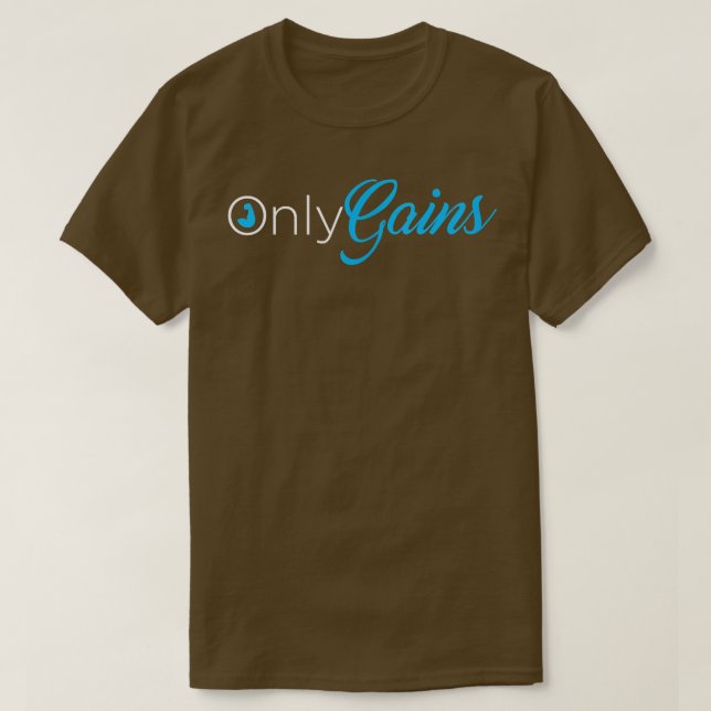 Only gains funny trainings gym  T-Shirt (Design Front)