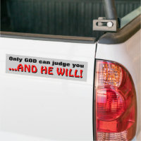 Only God can judge... Bumper Sticker