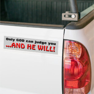 Only God can judge... Bumper Sticker