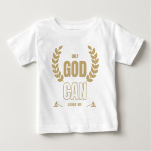 Only God Can Judge Me Bible Baby T-Shirt