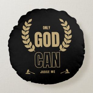 Only God Can Judge Me Bible Round Cushion