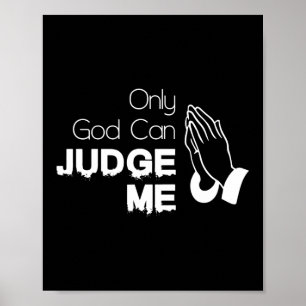Only God Can Judge Me Jesus Faith Poster