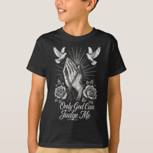 Only God Can Judge Me Prayer Hands Doves Chicano T T-Shirt
