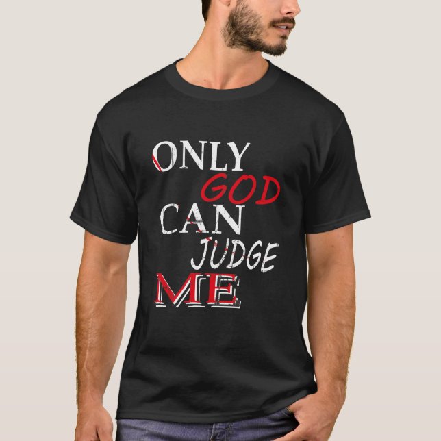 ONLY GOD CAN JUDGE ME T-Shirt (Front)