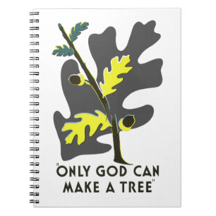 Only God Can Make A Tree Notebook