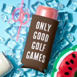 "Only Good Golf Games." Funny Quote. Cappuccino Seltzer Can Cooler