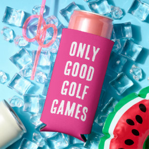 "Only Good Golf Games." Funny Quote. Magenta Seltzer Can Cooler