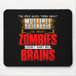 Only Good Thing About Multiple Sclerosis Zombies 1 Mouse Pad