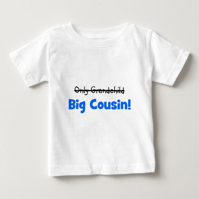Only Grandchild -> BIG COUSIN! Baby T-Shirt (Front)