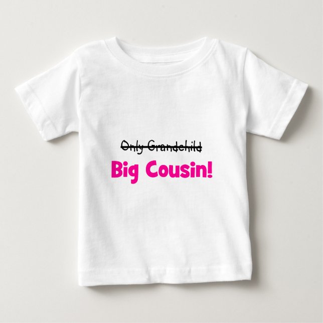 Only Grandchild -> BIG COUSIN! (pink) Baby T-Shirt (Front)