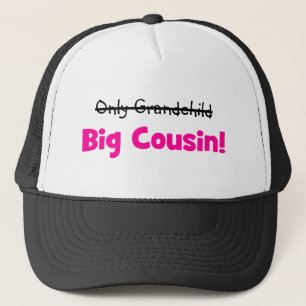 Only Grandchild -> BIG COUSIN! (pink) Trucker Hat