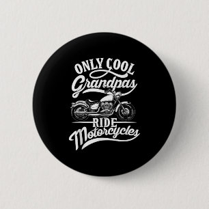 Only Grandpas Ride Motorcycles Quote For Grandpa M 6 Cm Round Badge