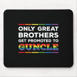 Only Great Brothers Get Promoted To Guncle Gay Unc Mouse Pad