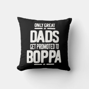 Only Great Dads Get Promoted To Boppa Cushion