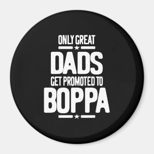 Only Great Dads Get Promoted To Boppa Magnet