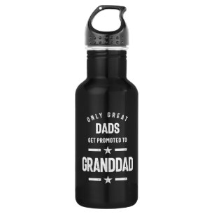 Only Great Dads Get Promoted To Granddad   Grandfa 532 Ml Water Bottle