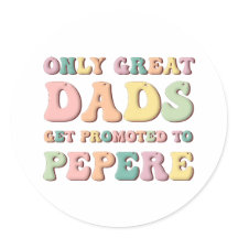 Only Great Dads Get Promoted To Pepere