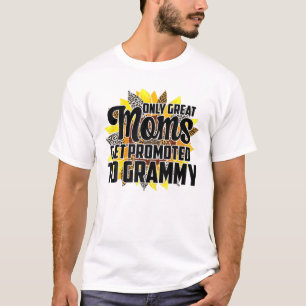 Only Great Moms Get Promoted To Grammy. Mother's D T-Shirt
