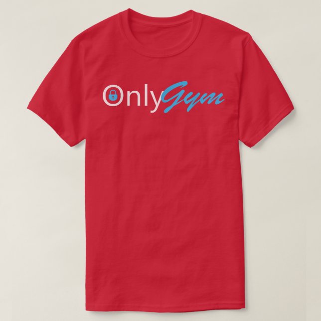 Only Gym Funny Workout Motivation Gift  T-Shirt (Design Front)