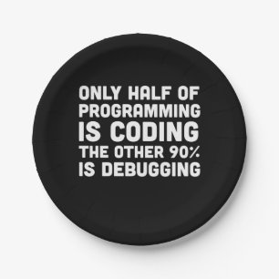 Only Half Of Programming Is Coding Paper Plate
