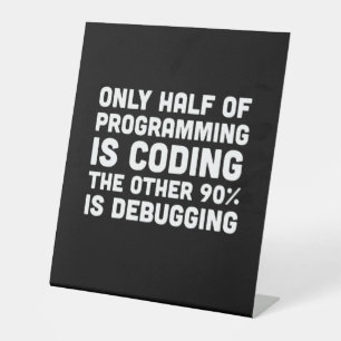 Only Half Of Programming Is Coding Pedestal Sign