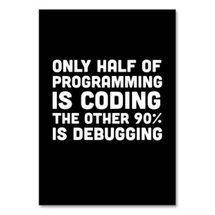 Only Half Of Programming Is Coding Table Number