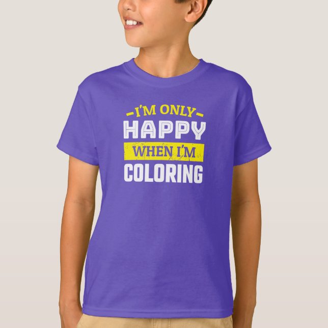 Only Happy When Colouring - Funny Colouring Fan T-Shirt (Front)