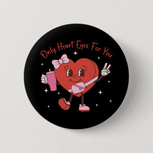 Only Heart Eyes For You 6 Cm Round Badge