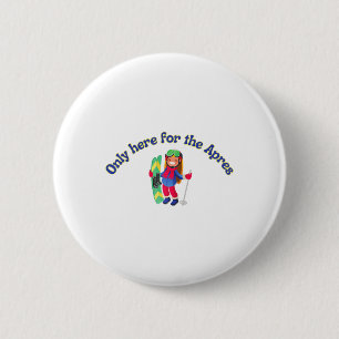 Only Here For The Apres, Ski, Alpine Skiing Funny 6 Cm Round Badge