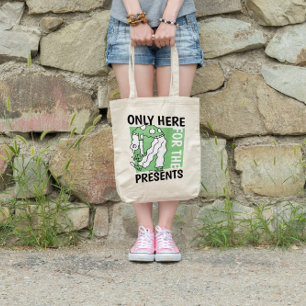 Only Here For The Presents Tote Bag