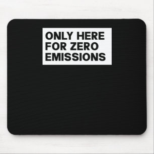 Only Here For Zero Emissions - Anti Elon Tesla Own Mouse Pad