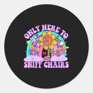 Only Here To Sniff Chair Embarring Inappropriate H Classic Round Sticker