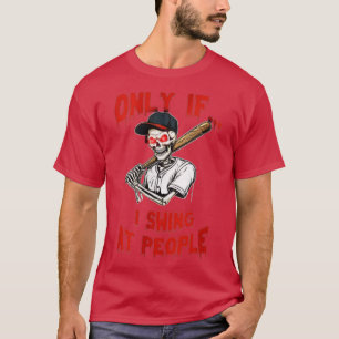 Only If I Swing At People Black Baseball Halloween T-Shirt
