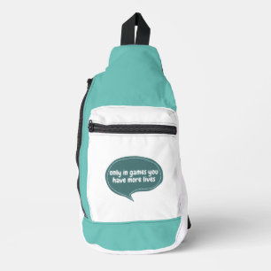 only in games you have more lives sling bag