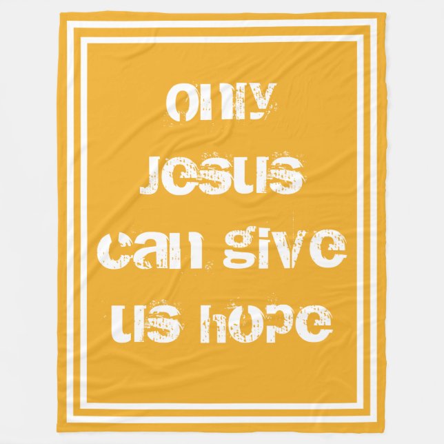 Only Jesus Can Give Us Hope Christian Message  Fleece Blanket (Front)