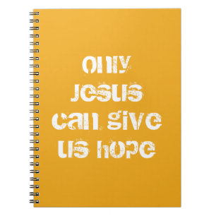 Only Jesus Can Give Us Hope Christian Message Notebook