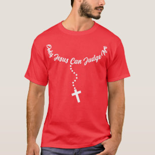 Only Jesus Can Judge Me Christian Religion Quotes  T-Shirt