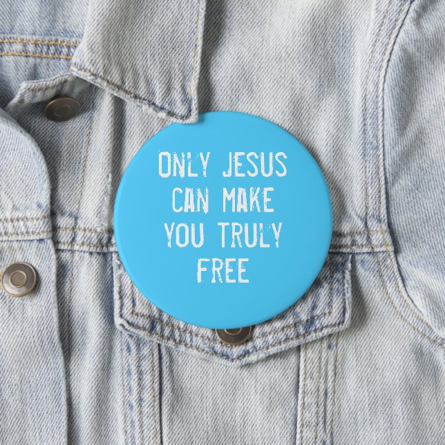 Only Jesus Can Make You Free Christian Message    10 Cm Round Badge (In Situ)
