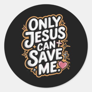 Only Jesus Can Save Me Classic Round Sticker