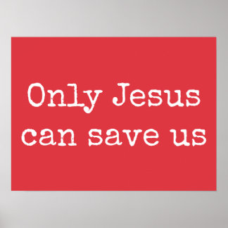 Only Jesus Can Save Us Christian Gospel Message V2 Poster