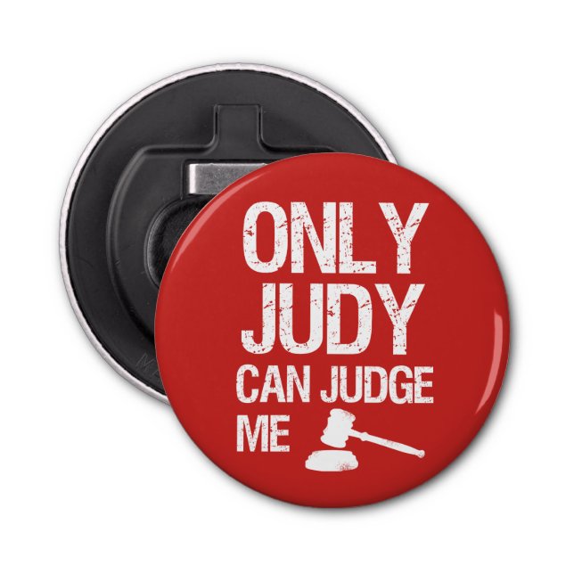 Only Judy Can Judge Me funny bottle opener (Front)